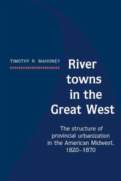 River Towns in the Great West - Mahoney, Timothy R.