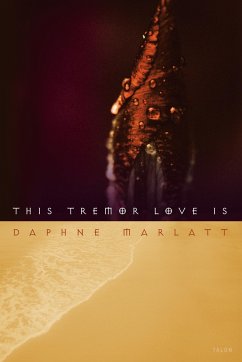 This Tremor Love is - Marlatt, Daphne