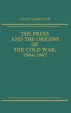 The Press and the Origins of the Cold War, 1944-1947