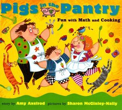 Pigs in the Pantry: Fun with Math and Cooking - Axelrod, Amy