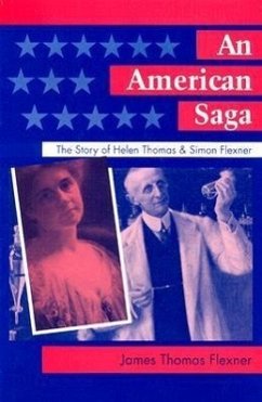 An American Saga: The Story of Helen Thomas and Simon Flexner - Flexner, James T.