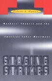 Staging Strikes: Workers' Theatre and the American Labor Movement