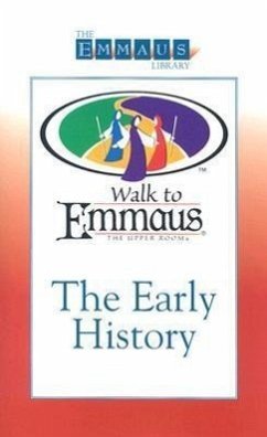 The Early History of the Walk: To Emmaus - Wood, Robert; Wood, Bob; Wood, D. E. Ed.