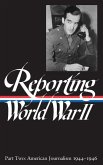 Reporting World War II Vol. 2 (Loa #78): American Journalism 1944-1946