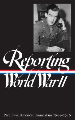 Reporting World War II Vol. 2 (LOA #78): American Journalism 1944-1946 Samuel Hynes Compiler