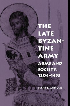 The Late Byzantine Army - Bartusis, Mark C