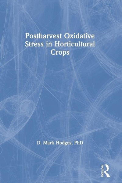 Postharvest Oxidative Stress in Horticultural Crops Postharvest Oxidative Stress in Horticultural Crops