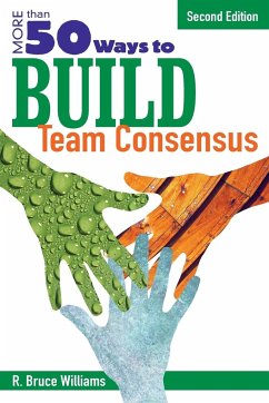 More Than 50 Ways to Build Team Consensus - Williams, R. Bruce