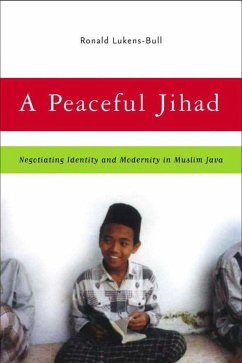 A Peaceful Jihad: Negotiating Identity and Modernity in Muslim Java - Lukens-Bull, R.