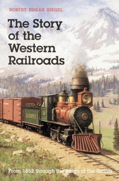 The Story of the Western Railroads - Riegel, Robert Edgar