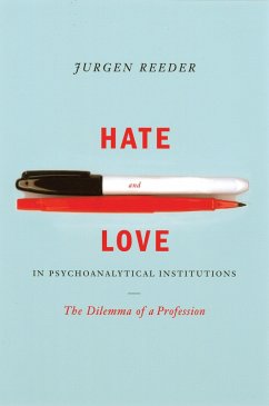 Hate and Love in Pyschoanalytical Institutions - Reeder, Jurgen