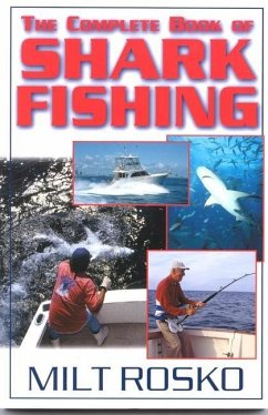 The Complete Book of Shark Fishing - Rosko, Milt