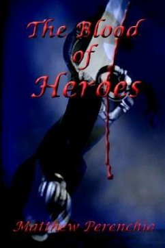 The Blood of Heroes - Perenchio, Matthew