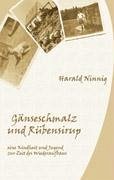 Gänseschmalz und Rübensirup - Ninnig, Harald