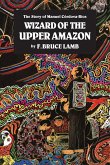 Wizard of the Upper Amazon: The Story of Manuel C[rdova-Rios