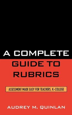 A Complete Guide to Rubrics - Quinlan, Audrey M.