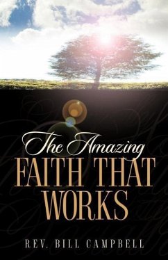 The Amazing Faith That Works - Campbell, Bill