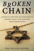Broken Chain: Catholics Uncover the Holocaust's Hidden Legacy and Discover Their Jewish Roots