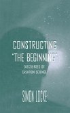 Constructing the Beginning