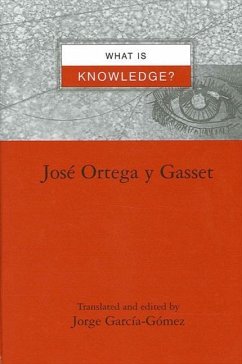 What Is Knowledge? - Ortega Y. Gasset, Jose