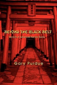Beyond the Black Belt: Secrets of Advanced Karate Ranks - Purdue, Gary