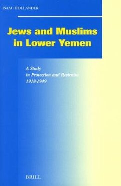 Jews and Muslims in Lower Yemen: A Study in Protection and Restraint, 1918-1949 - Hollander, Isaac