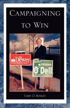 Campaigning to Win - Bosley, Gary O.
