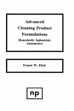 Advanced Cleaning Product Formulations, Vol. 1 - Flick, Ernest W.