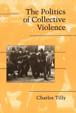 The Politics of Collective Violence - Tilly, Charles; Tilly