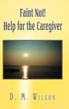 Faint Not! Help for the Caregiver - Wilson, D. M.