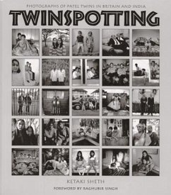 Twinspotting: Patel Twins in Britain and India - Sheth, Ketaki; Singh, Raghubir