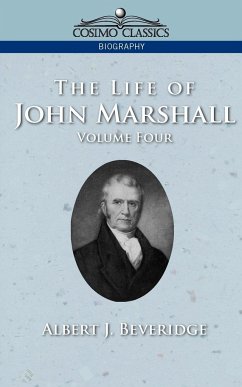 The Life of John Marshall, Vol. 4 - Beveridge, Albert J.