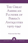 The Great American Plunder of Persia's Antiquities, 1925-1941