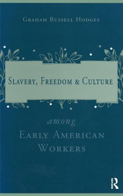 Slavery and Freedom Among Early American Workers - Hodges, Graham Russell