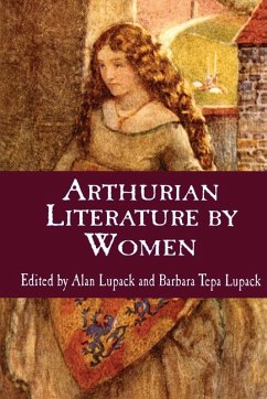 Arthurian Literature by Women - Lupack, Alan / Lupack, Barbara T. (eds.)