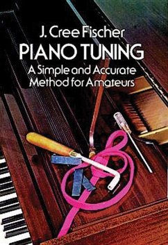 Piano Tuning: A Simple and Accurate Method for Amateurs - Fischer, Jerry Cree