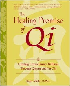 The Healing Promise of Qi: Creating Extraordinary Wellness Through Qigong and Tai Chi - Jahnke, Roger