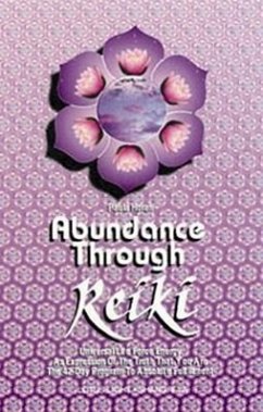 Abundance Through Reiki: Universal Life Force Energy as Expression of the Truth That You Are. the 42-Day Program to Absolute Fulfillment - Horan, Paula