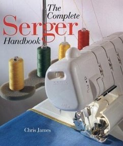The Complete Serger Handbook - James, Chris