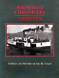 Raincoast Chronicles 13: Stories & History of the British Columbia Coast