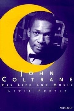 John Coltrane: His Life and Music - Porter, Lewis