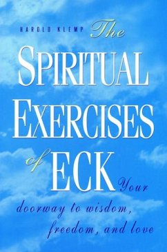 The Spiritual Exercises of Eck: Your Doorway to Wisdom, Freedom, and Love - Klemp, Harold