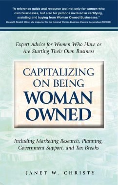 Capitalizing on Being Woman Owned: Expert Advice for Women Who Have or Are Starting Their Own Business Including Marketing Research, Planning, Governm - Christy, Janet W.