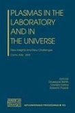 Plasmas in the Laboratory and in the Universe: New Insights and New Challenges
