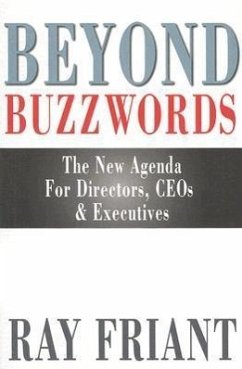 Beyond Buzzwords: The New Agenda for Directors, Ceos & Executives - Friant, Ray
