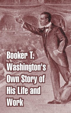 Booker T. Washington's Own Story of His Life and Work - Washington, Booker T.