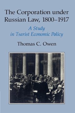 The Corporation Under Russian Law, 1800 1917 - Owen, Thomas C.