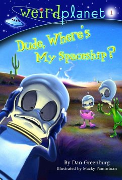Weird Planet #1: Dude, Where's My Spaceship - Greenburg, Dan