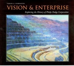 Vision and Enterprise: Exploring the History of Phelps Dodge Corporation - Schwantes, Carlos A.