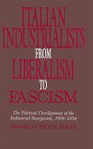 Italian Industrialists from Liberalism to Fascism